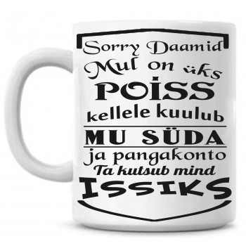 Sorry daamid mul on üks POISS kellele kuulub mu süda ja pangakonto Tass Sorry daamid mul on üks POISS kellele kuulub mu süda ja pangakonto Tass