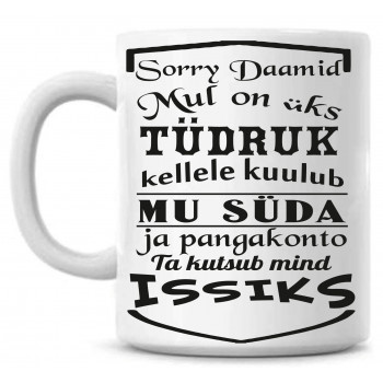 Sorry daamid mul on üks TÜDRUK kellele kuulub mu süda ja pangakonto tass Tass Sorry daamid mul on üks TÜDRUK kellele kuulub mu süda ja pangakonto tass Tass