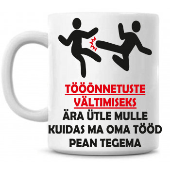Tööõnnetuste vältimiseks ära ütle mulle Tass Tööõnnetuste vältimiseks ära ütle mulle Tass