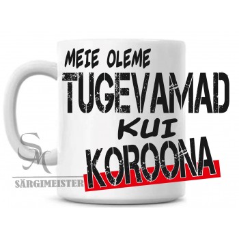 Me oleme tugevamad kui koroona tass Me oleme tugevamad kui koroona tass