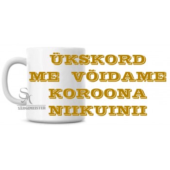 Ükskord me võidama koroona niikuinii tass Ükskord me võidama koroona niikuinii tass