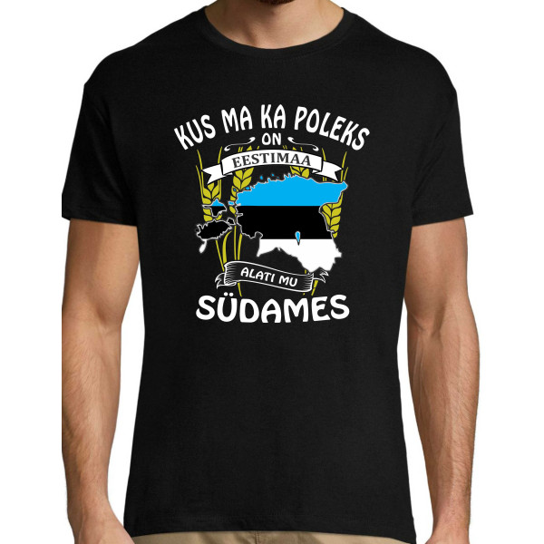 Kus ma ka poleks on EESTIMAA alati mu südames T-särk