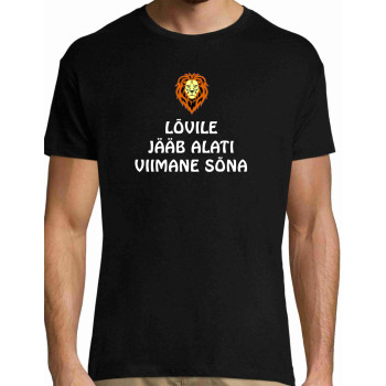 Lõvile jääb alati viimane sõna T-särk Meestele / Naistele  - must   
