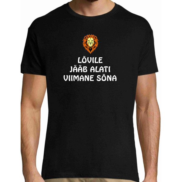 Lõvile jääb alati viimane sõna T-särk Meestele / Naistele  - must   