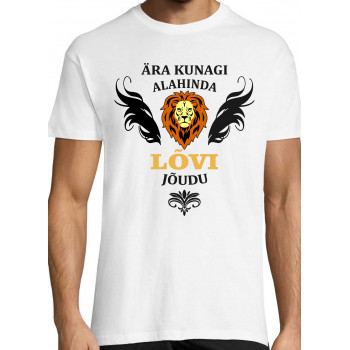 Ära kunagi alahinda Lõvi jõudu T-särk Meestele / Nasitele