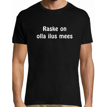 Raske on olla ilus mees - Meeste T-särk - must   