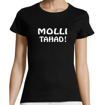Molli tahad!  / T-särk Meestele / Naistele