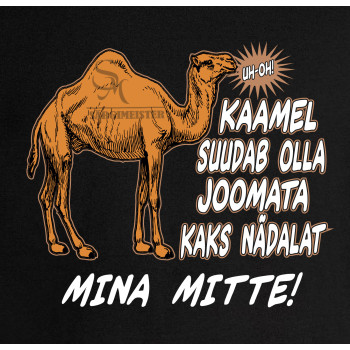 Kaamel suudab olla joomata kaks nädalat mina mitte T-särk