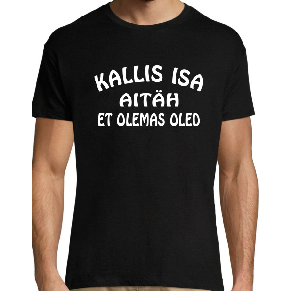 Kallis isa aitäh et olemas oled T-särk