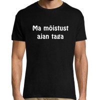 Ma mõistust ajan taga / T-särk 