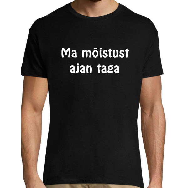 Ma mõistust ajan taga / T-särk 