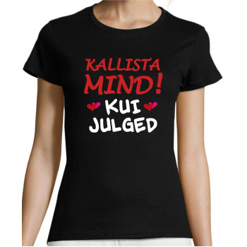 Kallista mind kui julged T-särk