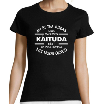 Ma ei tea kuidas oma vanuses käituda t-särk Meestele / Naistele