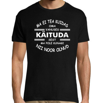 Ma ei tea kuidas oma vanuses käituda t-särk Meestele / Naistele