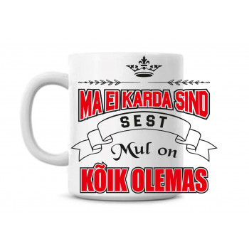 Ma ei karda sind sest mul on kõik olemas tass Ma ei karda sind sest mul on kõik olemas tass