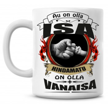 Au on olla isa , hindamatu on olla vanaisa tass Au on olla isa , hindamatu on olla vanaisa tass