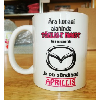 Ära kunagi alahinda tõelist naist, kes armastab Mazda ja on sündinud tass Ära kunagi alahinda tõelist naist, kes armastab Mazda ja on sündinud tass