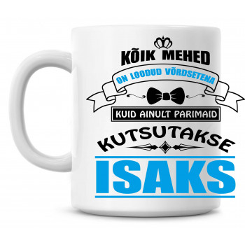 Kõik mehed on loodud võrdsetena kuid ainult parimaid kutsutakse isaks tass Kõik mehed on loodud võrdsetena kuid ainult parimaid kutsutakse isaks tass