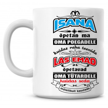 Isana õpetan ma oma poegadele kuidas ... tass Isana õpetan ma oma poegadele kuidas ... tass