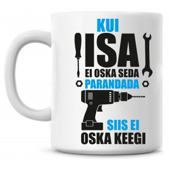 Kui isa ei oska seda parandada tass Kui isa ei oska seda parandada tass