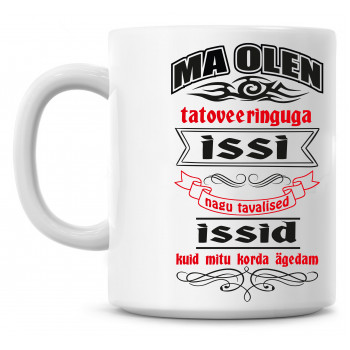 Ma olen tatoveeringuga issi tass Ma olen tatoveeringuga issi tass