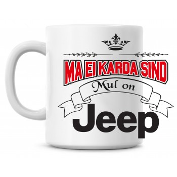 Ma ei karda sind Mul on Jeep tass Ma ei karda sind Mul on Jeep tass