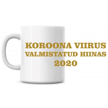 Koroona viirus valmistatud Hiinas tass Koroona viirus valmistatud Hiinas tass