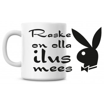 Raske on olla ilus mees tass Raske on olla ilus mees tass