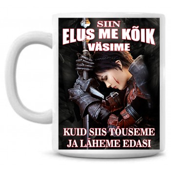 Siin elus me kõik väsime naine tass Siin elus me kõik väsime naine tass