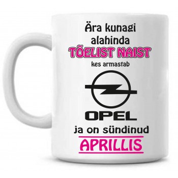 Ära kunagi alahinda tõelist naist, kes armastab Opel ja on sündinud tass Ära kunagi alahinda tõelist naist, kes armastab Opel ja on sündinud tass
