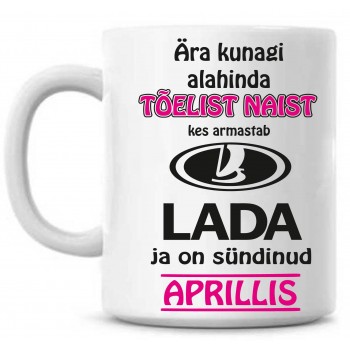 Ära kunagi alahinda tõelist naist, kes armastab Lada ja on sündinud tass Ära kunagi alahinda tõelist naist, kes armastab Lada ja on sündinud tass
