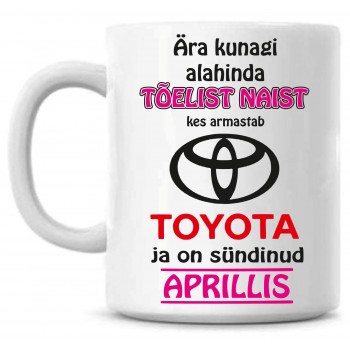 Ära kunagi alahinda tõelist naist, kes armastab Toyota ja on sündinud tass Ära kunagi alahinda tõelist naist, kes armastab Toyota ja on sündinud tass